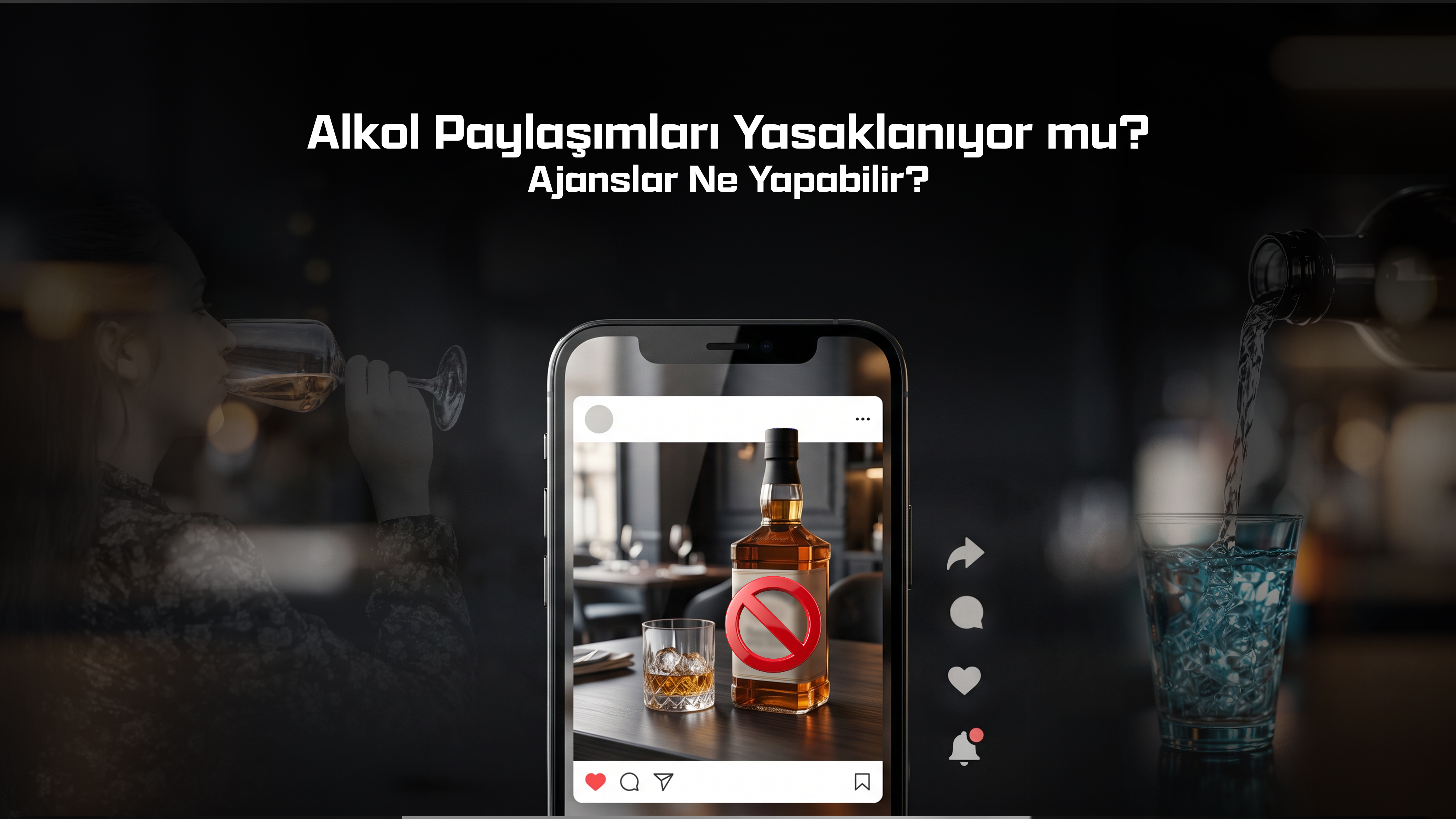 Alkol Paylaşımları Yasaklanıyor mu? Ajanslar Ne Yapabilir?